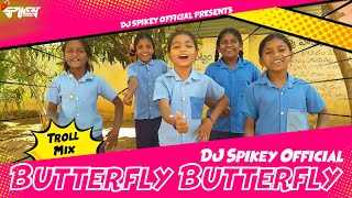 Butterfly song Troll mix Anupama famous dialogue Butterfly butterfly where are you going Dj Spikey