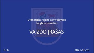 2020 06 23 Ukmergės rajono savivaldybės tarybos posėdis Nr. 6