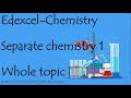 The whole of SEPARATE CHEMISTRY 1. Edexcel 9-1 GCSE Chemistry or combined science for paper 1