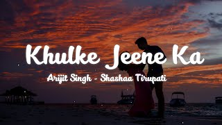 Khulke Jeene Ka - Lyrics Video | Dil Bechara | Sushant, Sanjana |A.R Rahman | Arijit, Shashaa