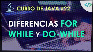 Curso de Java #22: Diferencias entre for, while y do-while
