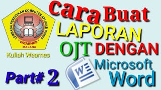 Cara buat laporan OJT yang benar dengan microsoft word part-2||kampus wearnes thn akademik 2018-2019