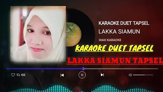 LAKKA SIAMUN KARAOKE DUET TAPSEL #lagutapsel |diah shb