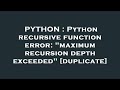 PYTHON : Python recursive function error: 