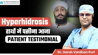 HYPERHIDROSIS (Excessive Sweating) हाथों में पसीना आना | Patient Testimonial, Dr. Harsh Vardhan Puri