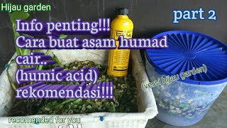 Cara buat asam humat cair (humid acid) yang sangat direkomendasikan...