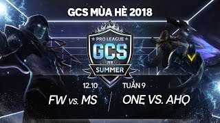 FW vs MS | ONE vs ahq [Tuần 9][12.10.2018] - GCS mùa Hè 2018