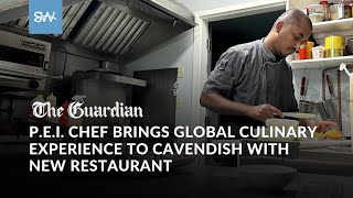 P.E.I. chef brings global culinary experience to Cavendish with new restaurant | SaltWire