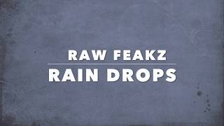 Raw Feakz- Rain Drops