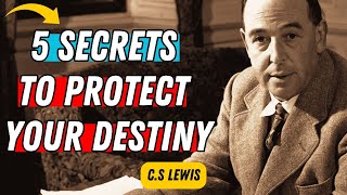 5 Secrets to Protect Your Destiny: Divine Secrets for God's Chosen Ones - C.S Lewis Wisdom