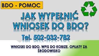 Jak wypełnić wniosek do BDO ? tel. 502-032-782. Zgłoszenie i rejestracja firmy.