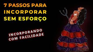 🔴Incorporando com facilidade🔴 7 PASSOS PARA ALCANÇAR A INCORPORAÇÃO DE FORMA SIMPLES