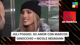 Juli Poggio: su amor con Marcos Ginocchio + Nicole Neumann - #LAM | Programa completo (30/04/24)