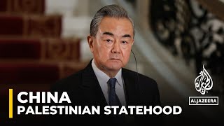China calls for ‘independent, fully sovereign state of Palestine’