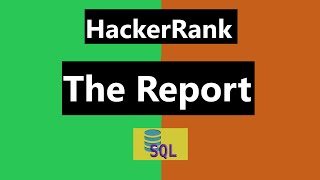 The Report Hackerrank Solution - SQL | Hackerrank SQL