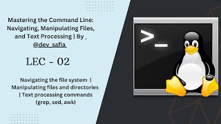 Mastering the Command Line: Navigating, Manipulating Files, and Text Processing | By @dev_safia