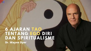 6 Ajaran Tao Tentang Ego dan Spiritualisme - Dr. Wayne Dyer