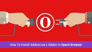 How To Install Addoncrop's Addon In Opera Browser