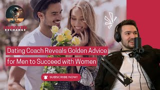 Dating Coach Reveals Golden Advice for Men to Succeed with Women