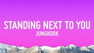 Jung Kook - Standing Next To You (Lyrics)