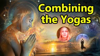 Combining the Yogas - Pravrajika Divyanandaprana