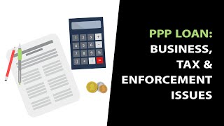 PPP: Tax Aspects, Interactions with Other Provisions, Enforcement/Fraud, Business \u0026 Corporate Issues