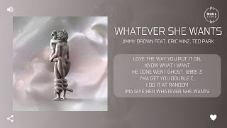 Jimmy Brown Feat. Eric Minz, Ted Park - Whatever She Wants [가사]