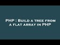 PHP : Build a tree from a flat array in PHP