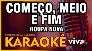 KARAOKÊ - Começo, meio e fim - Roupa Nova - com BACKING VOCAL 🎤