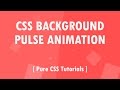 Css3 Background Pulse Animation - Pure CSS Tutorials - Css Animated Background