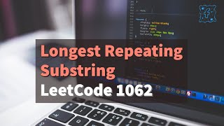 Longest Repeating Substring | LeetCode 1062 | Facebook Interview Question