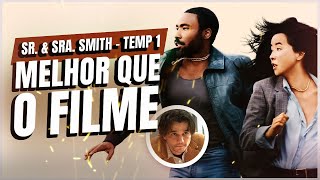 SR. \u0026 SRA. SMITH | Temp 1: Melhor que o filme e mais!