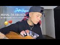 Mahal Pa Rin Kita x cover by Justin Vasquez