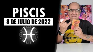 PISCIS | Horóscopo de hoy 08 de Julio 2022