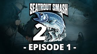 Seatrout Smash 2 -  Episode 1