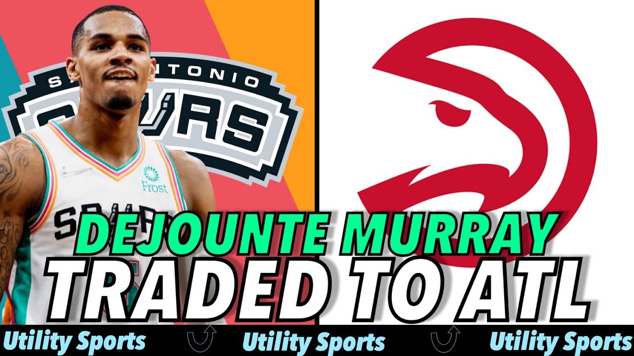 DEJOUNTE MURRAY TRADED TO THE ATLANTA HAWKS I Spurs Trade Dejounte ...