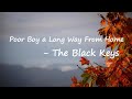 The Black Keys - Poor Boy a Long Way From Home Lyrics