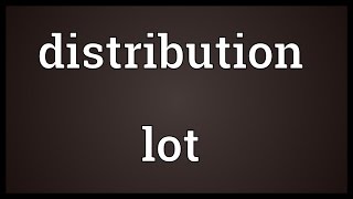 Distribution lot Meaning
