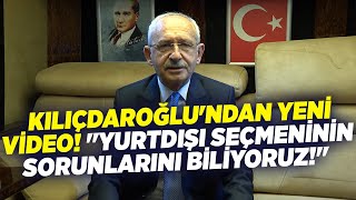 SON DAKİKA! Kemal Kılıçdaroğlu'ndan Yeni Video! "Yurtdışı Seçmeninin Sorunlarını Biliyoruz!"