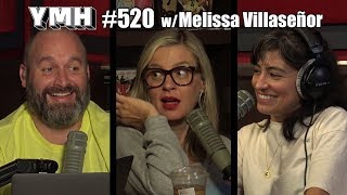 Your Mom's House Podcast - Ep. 520 w/ Melissa Villaseñor