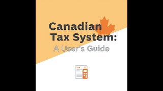 The Canadian Tax System: An user's guide