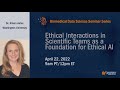 Ethical Interactions in Scientific Teams as a Foundation for Ethical AI