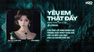 Yêu Em Thật Đấy Remix (Hot TikTok) - Đinh Tùng Huy | Hay Chỉ Là Quay Ngược Lại Nơi Anh Đã Buông Ra