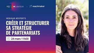 Créer et structurer sa stratégie de partenariats - Caroline Mignaux, CEO Reachmaker.com