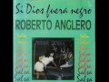 si dios fuera negro roberto angleró