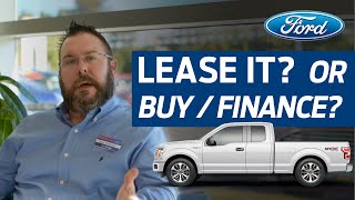 Ford Lease - Should you lease a vehicle?  VS. Buying or Financing a Car, Truck, or SUV.