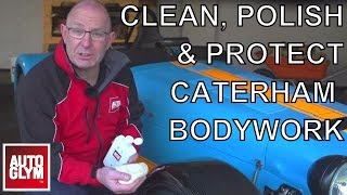 Caterham Bodywork - How to Clean, Polish \u0026 Protect with Autoglym