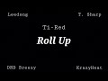 roll up ti red x leedong x krazyheat x t. sharp x dnd breezy