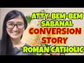 FROM ADVENTIST TO ROMAN CATHOLIC ( Atty. Bem- bem Sabanal ) CONVERSION STORY