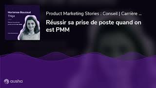 Réussir sa prise de poste quand on est PMM